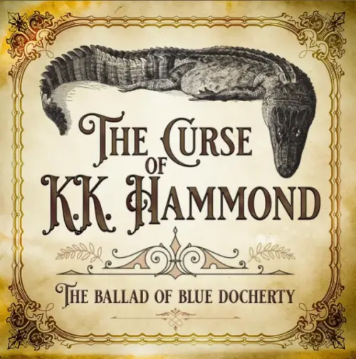 The Curse of K.K. Hammond : The Ballad of Blue Docherty